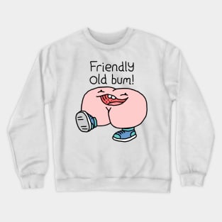 Willy Bum Bum - "Friendly Old Bum!" Crewneck Sweatshirt